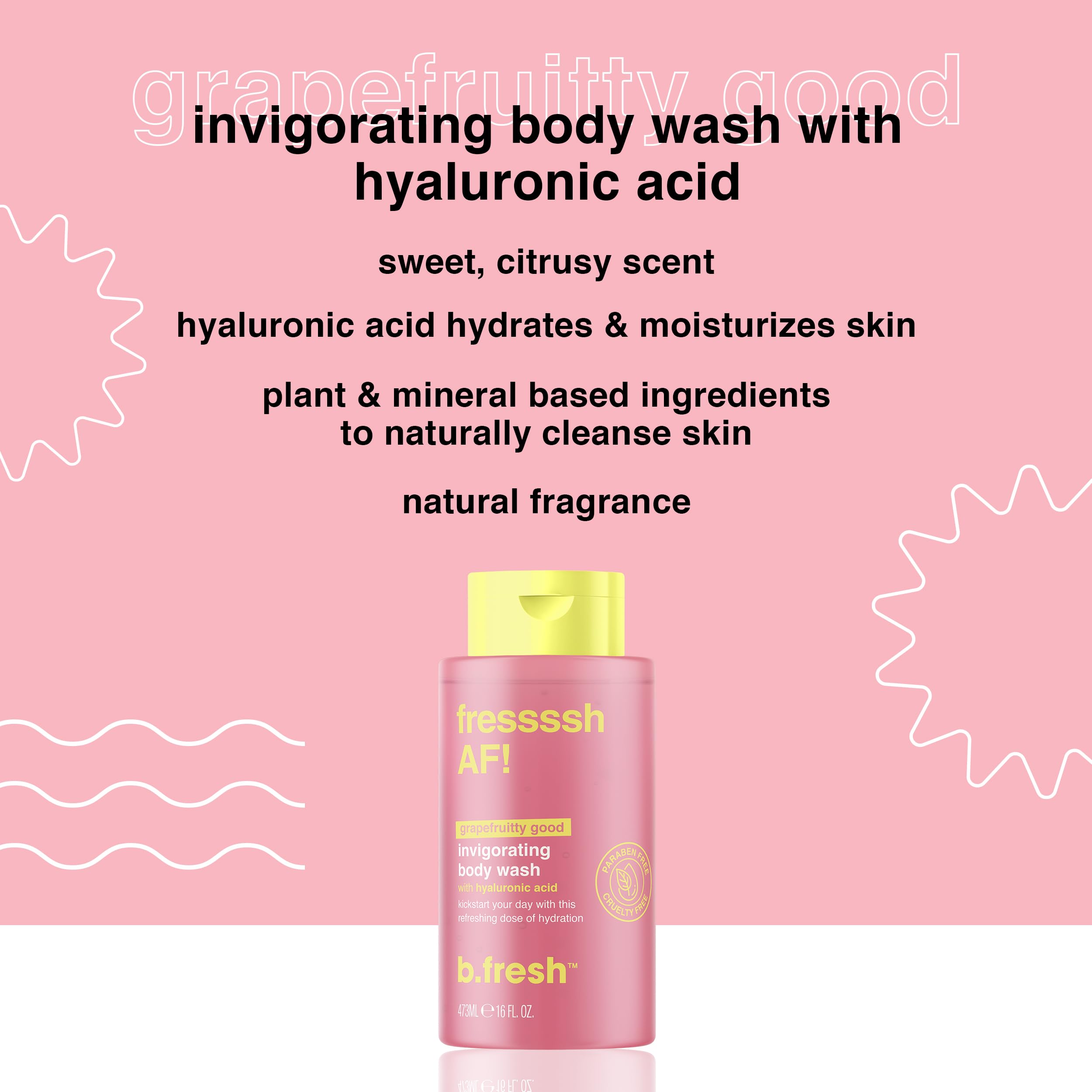 b.fresh Grapefruit Body Wash | So Fressssh- Body Wash w/Hyaluronic Acid, Cruelty Free, Paraben Free, Skin Loving Ingredients, 16 Fl Oz